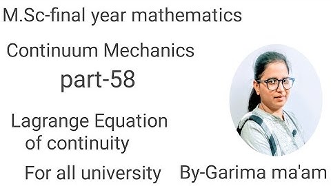 M.Sc-final year mathematics, Continuum Mechanics, part-58,Lagrangian continuity equation