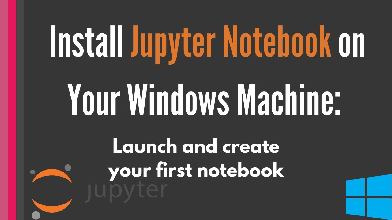 Install Jupyter Notebook on Windows: Launch and create your first notebook [in 4 minutes]
