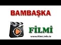 Download Bambaşka Filmi Oyuncuları, Konusu, Yönetmeni, Yapımcısı, Senaristi Bambaşka Filmi Oyuncuları, Konusu, Yönetmeni, Yapımcısı, Senaristi