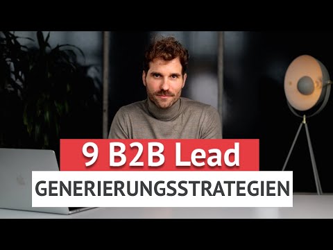 9 B2B Lead Generierungsstrategien für 2022