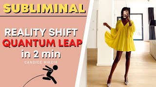 Quantum Leap in 2 minutes | Reality Shifting Subliminal |  Easily Enter Your Desired Reality