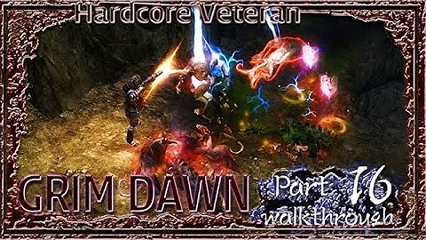 Grim Dawn | Hardcore Veteran Walkthrough | Part 16 A CULTIST IN THE MIDST