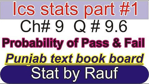 q9.6 ch9 ics stats Punjab text book 11th class stat pass,fail probability distribution/statsrauf