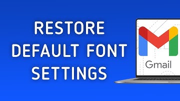 How to Restore Default Font Settings in Gmail On PC (New Update)
