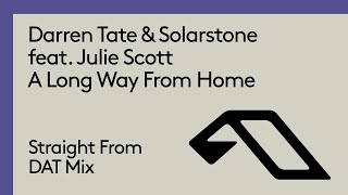 Darren Tate &amp; Solarstone feat. Julie Scott - A Long Way From Home (Straight From DAT Mix)