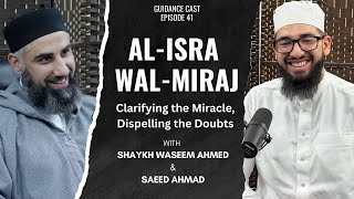 al-Isra wal-Miraj: Clarifying the Miracle, Dispelling the Doubts | Saeed Ahmad \u0026 Shaykh Waseem Ahmed