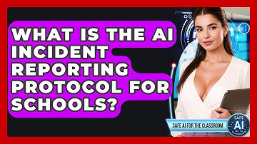 What Is The AI Incident Reporting Protocol For Schools? - Safe AI for The Classroom