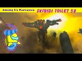 Skibidi Toilet 58 - Among Us Narration