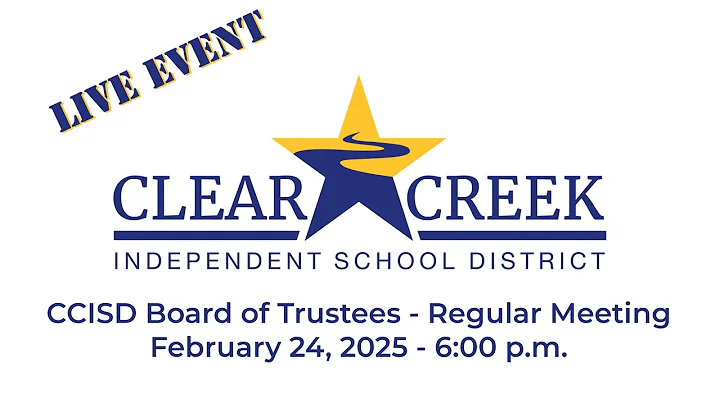 Clear Creek ISD Board of Trustees - Regular Meeting - February 24, 2025 - 6:00 p.m.
