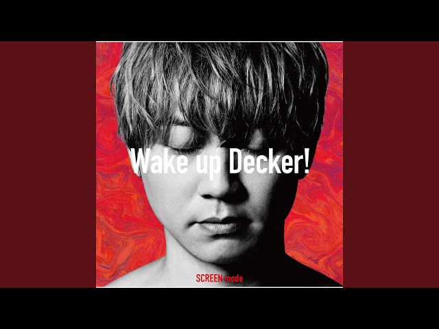 Wake up Decker! (off vocal) class=