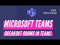 Teachers: How to use the New Breakout Rooms Feature in Teams