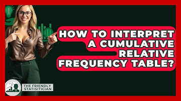 How To Interpret A Cumulative Relative Frequency Table? - The Friendly Statistician