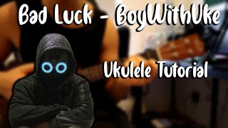 Bad Luck - BoyWithUke (Ukulele Tutorial)