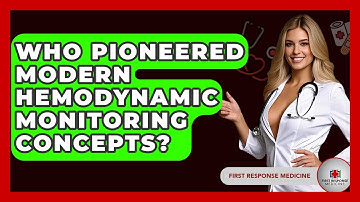 Who Pioneered Modern Hemodynamic Monitoring Concepts? - First Response Medicine
