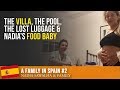A FAMILY IN SPAIN #2 - The VILLA, The Pool, The Lost Luggage & Nadia's FOOD BABY