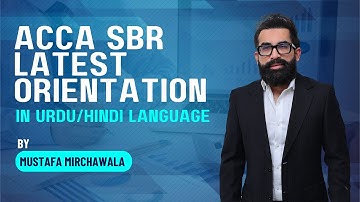ACCA SBR Orientation in Urdu Language by Mustafa Mirchawala