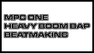 MPC One Heavy Boom Bap Beatmaking