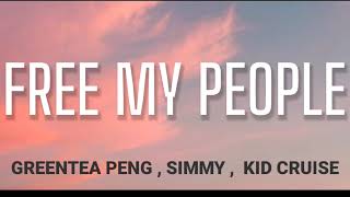 GREENTEA PENG - FREE MY PEOPLE ( LYRICS )  FT. SIMMY , KID CRUISE