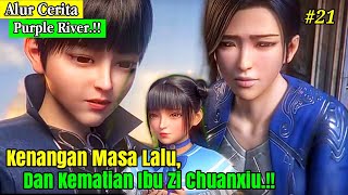 Kenangan Masa Lalu Dan Kematian Ibu Zi Chuanxiu | Alur Cerita Donghua Purple River.!!