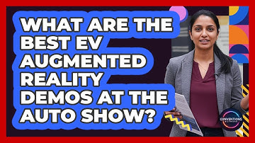 What Are The Best EV Augmented Reality Demos At The Auto Show? - Conventions Network