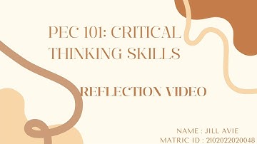 PEC 101: CRITICAL THINKING SKILLS (REFLECTION VIDEO)