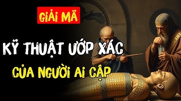 TẠI SAO NGƯỜI AI CẬP CÓ THỂ ƯỚP XÁC HOÀN HẢO SUỐT 3.000 NĂM? | GIẢI MÃ BÍ ẨN VĨ ĐẠI NHẤT CỦA LỊCH SỬ