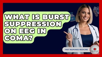 What Is Burst Suppression On EEG In Coma? - First Response Medicine