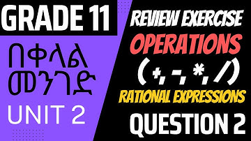Unit 2 Review Exercise | Part 2 | Operations of Rational Expressions | Grade 11 | Unit 2