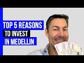 Top 5 Reasons To Invest In Medellin Real Estate