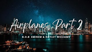 B.o.B - Airplanes Pt. II feat. Eminem & Hayley Williams (Lyrics Video)