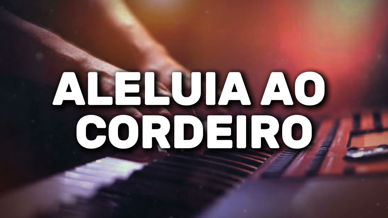 [Nova versão] Aleluia ao Cordeiro (Louvor)