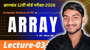 12th Computer  Science Chap 9 Array  | lec - 03  | class 12 computer science unit 2 jac board