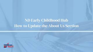 ND Childhood Hub - How to Update your About Us Section