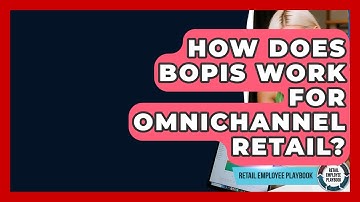 How Does BOPIS Work For Omnichannel Retail? - Retail Employee Playbook
