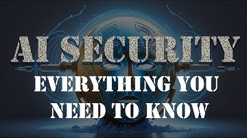 AI Security 101: Everything You Need to Know