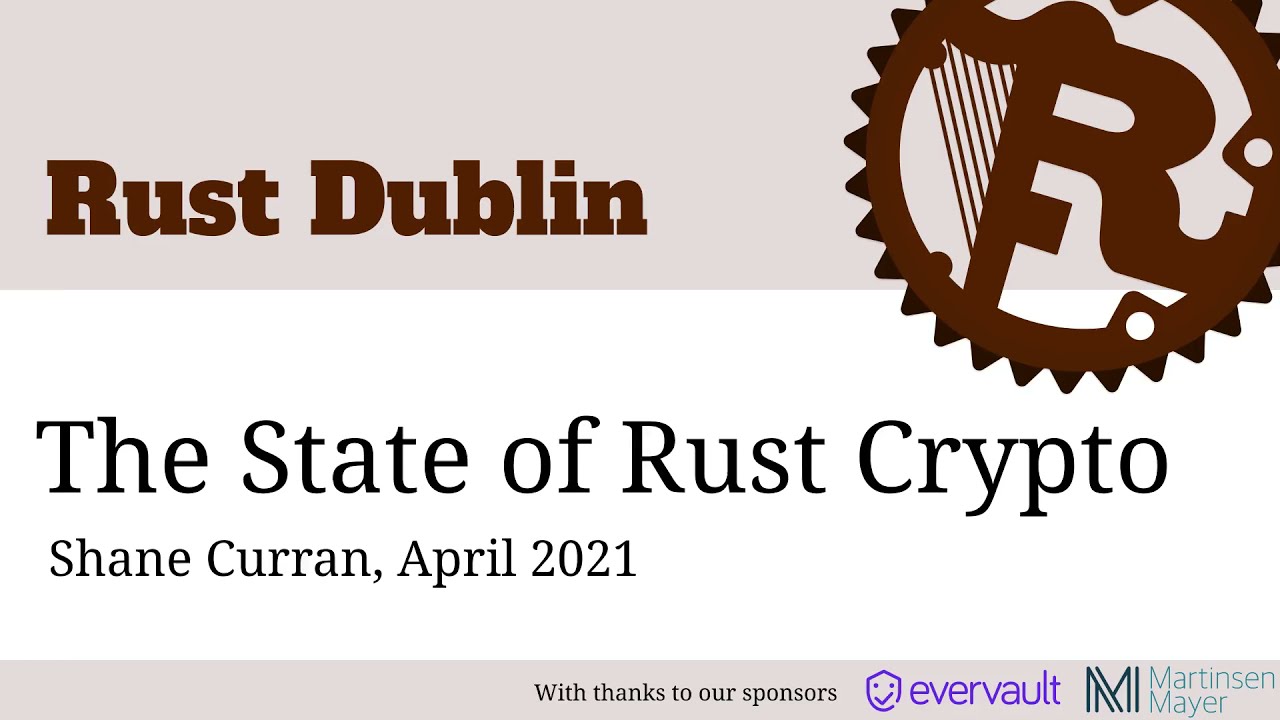 Rust Dublin Lightning Talks April 2021 - Rust crypto libraries
