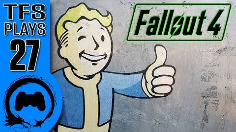TFS Plays: Fallout 4 - 27 -