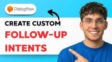 How to Create Custom Follow-up Intents in Dialogflow [2025 Guide]