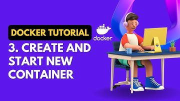 03 Creating and Starting Docker Container