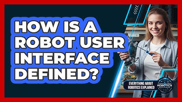 How Is a Robot User Interface Defined?
