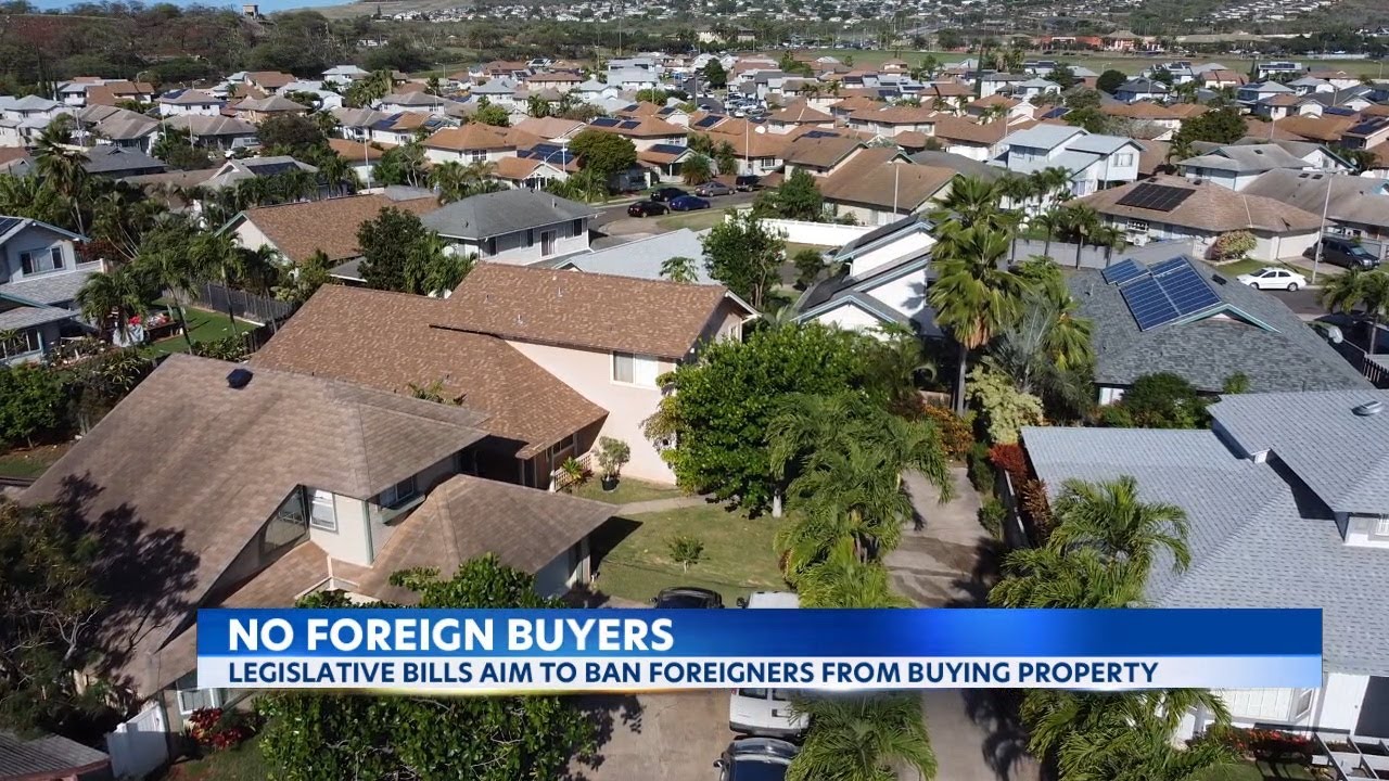 Legislative bills aim to ban foreigners from buying property in Hawaii