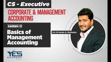 Basics of Management Accounting (Lecture 2) | CS Executive CMA | CA CS Harish Mathariya