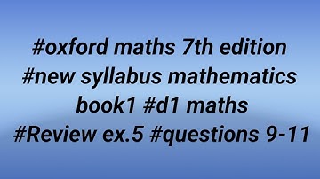#oxford maths 7th edition #new syllabus mathematics book1 #d1 maths #Review ex.5 #questions 9-11