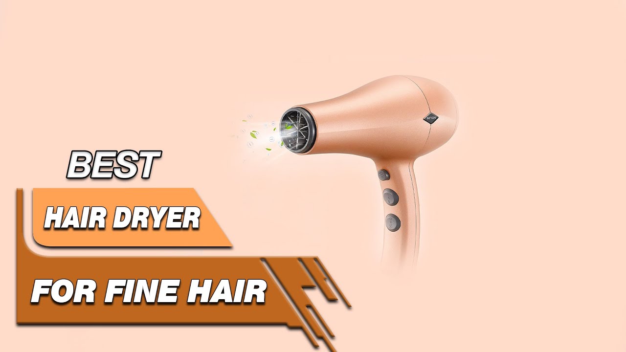 Top 5 Best Hair Dryers For Fine Hair Review in 2022 - Worth Buying Today -  thptnganamst.edu.vn