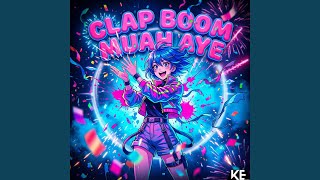 CLAP BOOM MUAH AYE