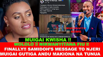 SAMIDOH MESSSAGE TO NJERI MUIGAI SHOCKS MANY AFTER MUIGAI WA NJOROGE'S TRENDING SONG.