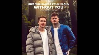 Mike Williams &amp; Felix Jaehn - Without You (Feat. Jordan Shaw)