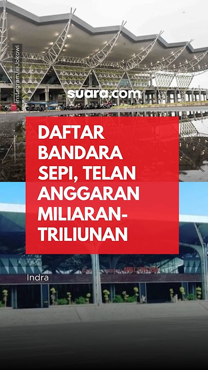 Daftar Bandara Sepi, Telan Anggaran Miliaran hingga Triliunan di Era Jokowi