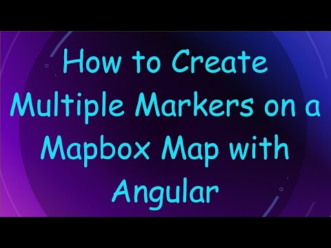 How to Create Multiple Markers on a Mapbox Map with Angular