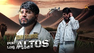 Tony Aguirre - Por Los Altos Video Oficial